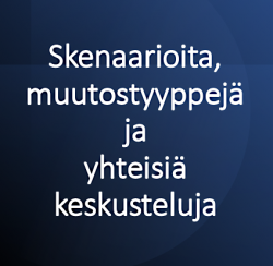 Sinisellä pohjalla teksti Skenaarioita, muutostyyppejä ja yhteisiä keskusteluja. 